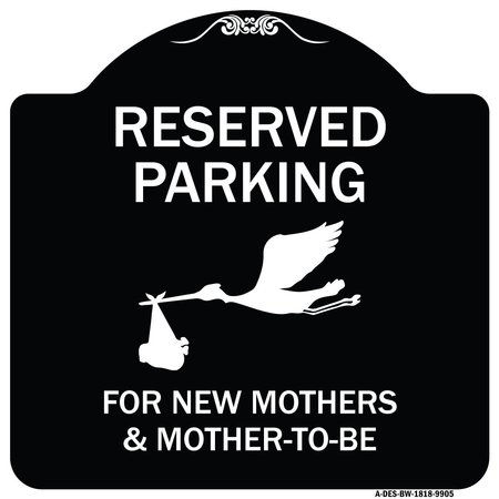 SIGNMISSION Designer Series-Reserved Parking For New Mothers & Mothers To-be, 18" x 18", BW-1818-9905 A-DES-BW-1818-9905